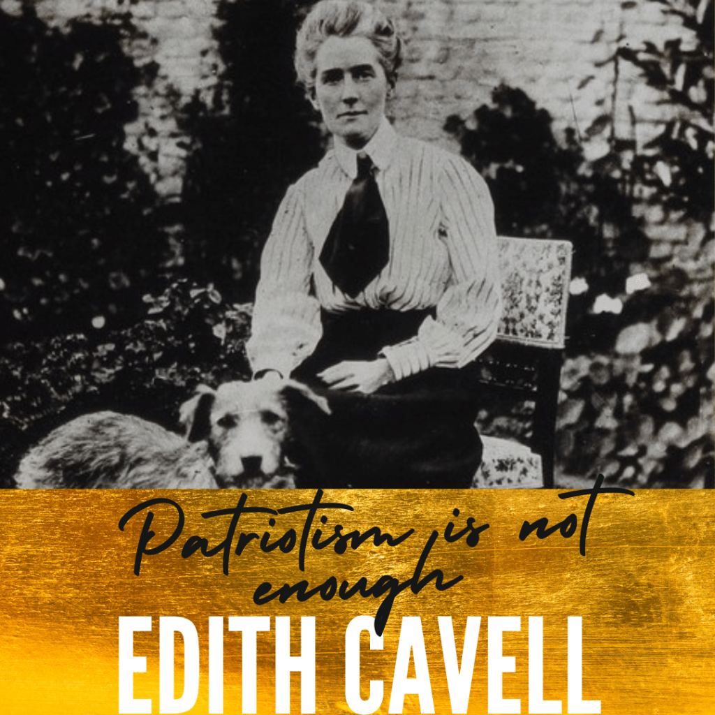 Image of Edith Cavell with dog, on gold background with text "Patriotism is not enough"
